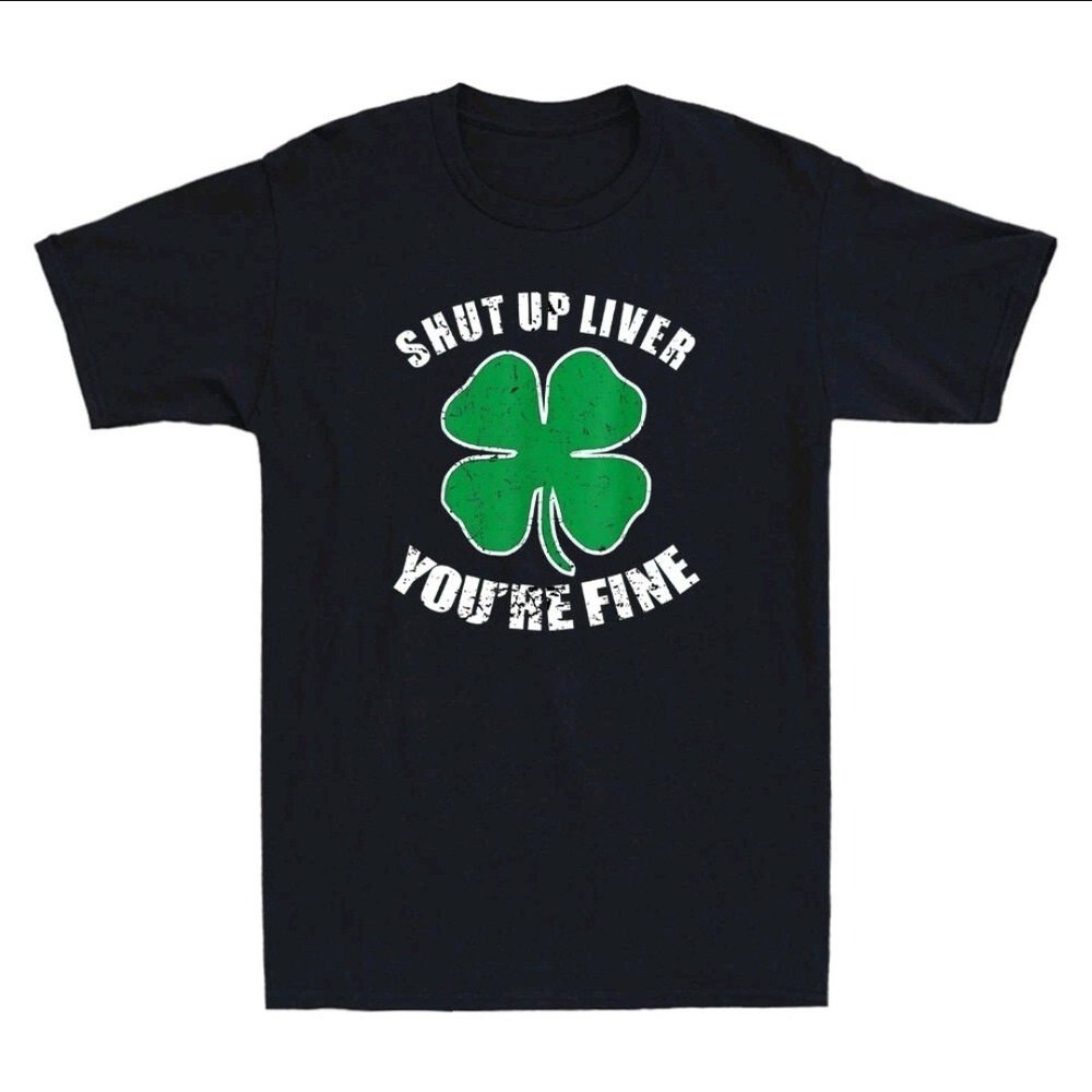 Shut Up Liver You're Fine Funny St Patricks Day Quote Gift Vintage Men's T-Shirt